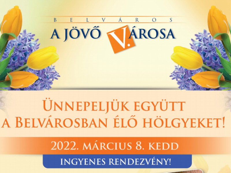 Ünnepeljük együtt a Belvárosban élő hölgyeket! Ünnepeljük együtt a Belvárosban élő hölgyeket!