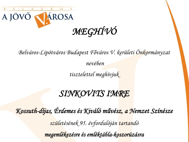 Meghívó Sinkovits Imre megemlékezésre és emléktábla-koszorúzásra Meghívó Sinkovits Imre megemlékezésre és emléktábla-koszorúzásra